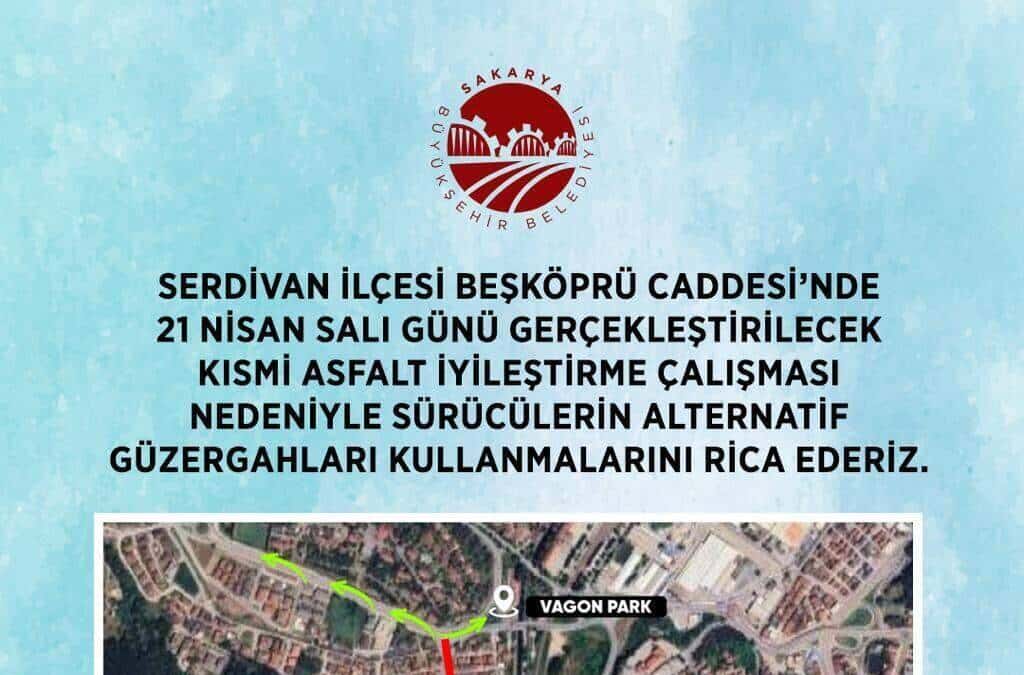 Serdivan Beşköprü Caddesi’nde 21 Nisan’da Yapılacak Asfalt Çalışması İçin Sürücülere Uyarı