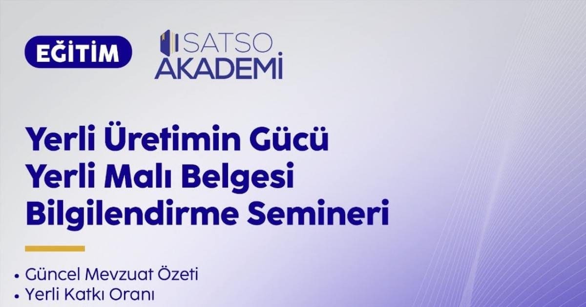 SATSO’da Yeni Yerli Malı Tebliği Hakkında Eğitim Semineri 9 Nisan’da Gerçekleşecek